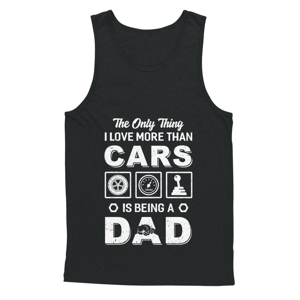 The Only Thing I Love More Than Cars Is Being A Dad-T-Shirt & Hoodie-Unisex Tank-Black