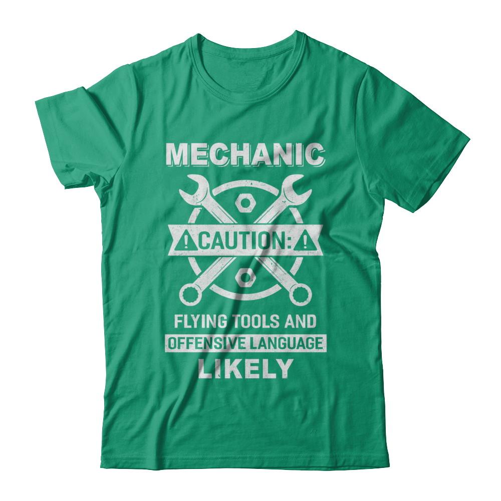 Mechanic Caution Flying Tools And Offensive Language Likely-T-Shirt & Hoodie-Classic T-Shirt-Kelly Green