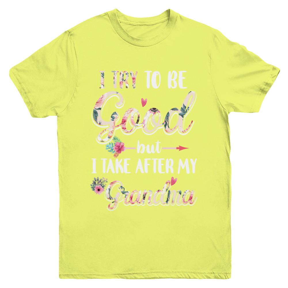 Toddler Kids I Try To Be Good But I Take After My Grandma Youth-Youth Shirt-Youth T-Shirt-Daisy