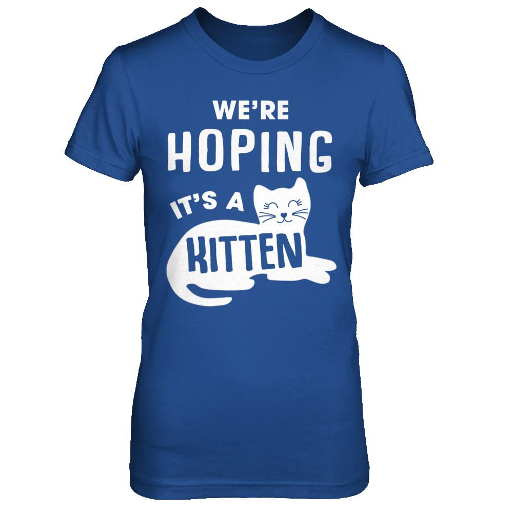 We're Hoping It's A Kitten Cat Pregnant-T-Shirt & Sweatshirt-Women's T-Shirt-Royal