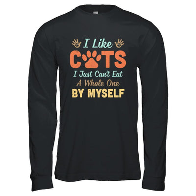 I Like Cats I Just Can't Eat A Whole One By Myself-T-Shirt & Hoodie-Long Sleeve T-Shirt-Black