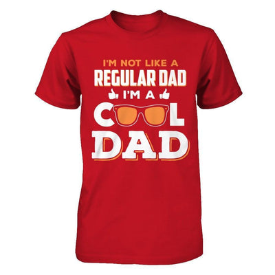 I'm Not Like A Regular Dad I'm A Cool Dad-T-Shirt & Hoodie-Classic T-Shirt-Red