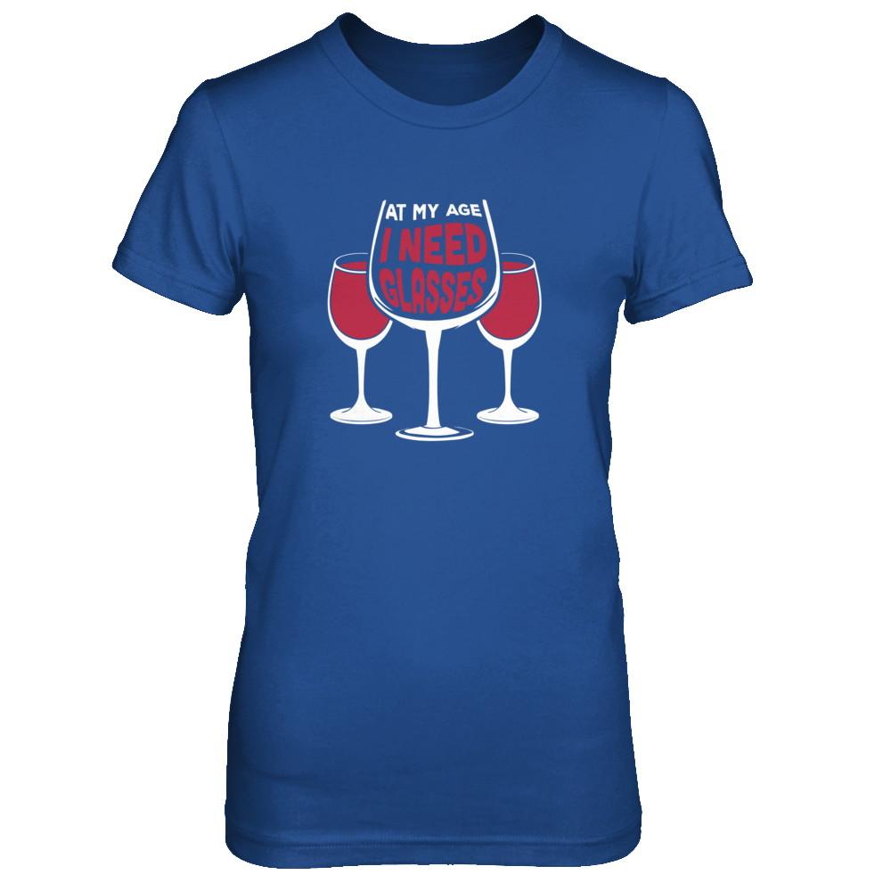 At My Age I Need Wine Glasses-T-Shirt & Tank Top-Women's T-Shirt-Royal