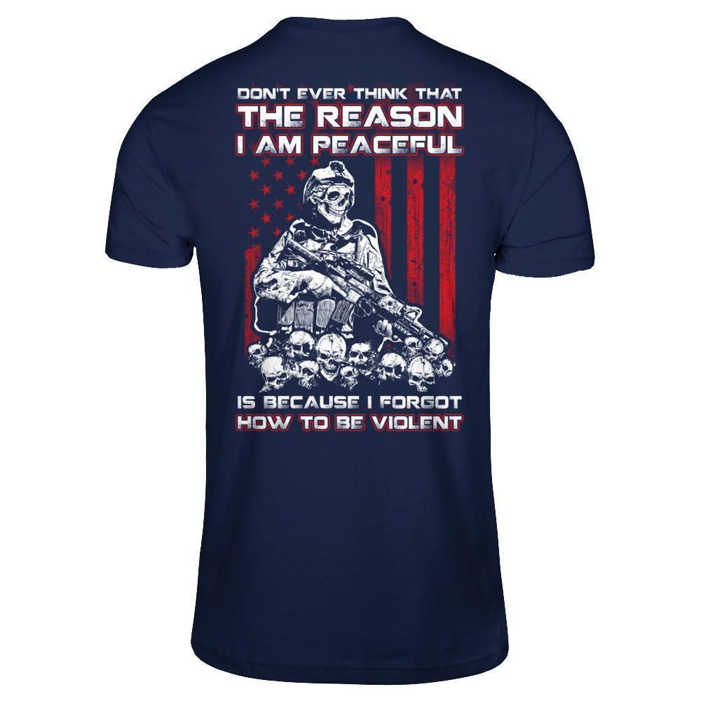 Don't Ever Think That The Reason I'm Peaceful Veteran-T-Shirt & Hoodie-Classic T-Shirt-Navy