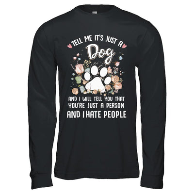 Tell Me It's Just A Dog I Hate People Dog Paw-T-Shirt & Hoodie-Long Sleeve T-Shirt-Black