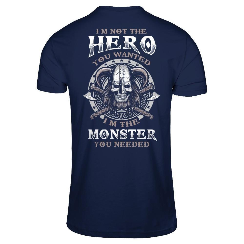 Viking I'm Not The Hero You Wanted I'm The Monster You Needed-T-Shirt & Hoodie-Classic T-Shirt-Navy