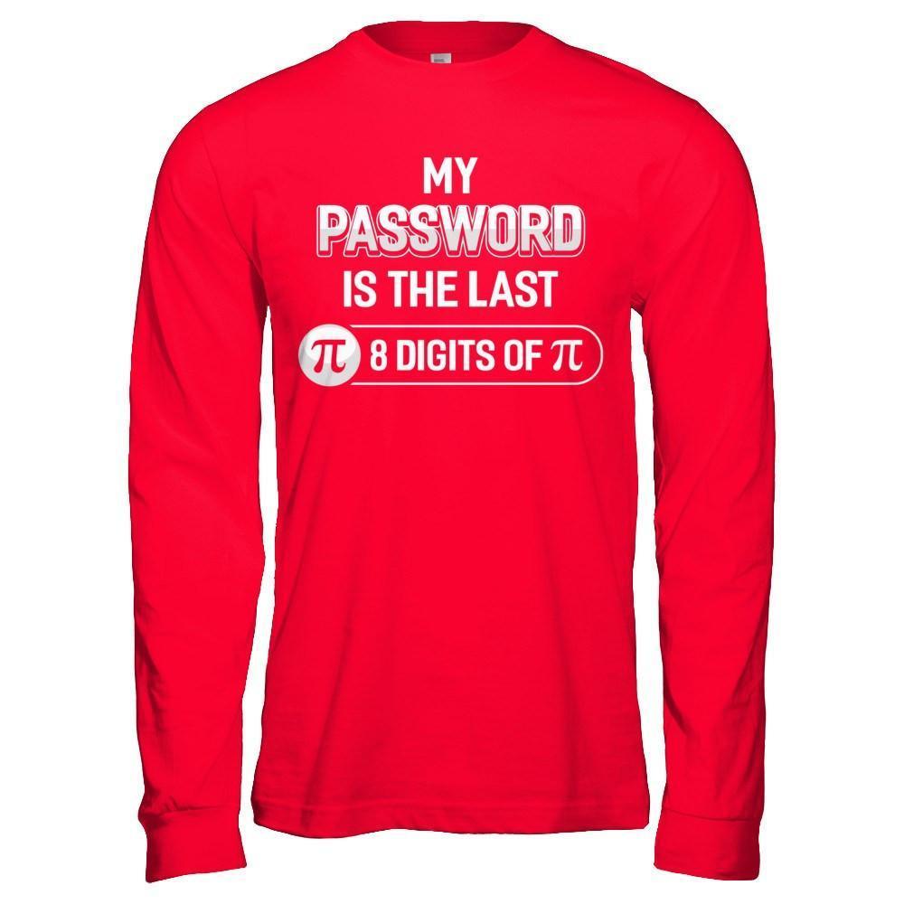 My Password Is The Last 8 Digits Of Pi Day-T-Shirt & Hoodie-Long Sleeve T-Shirt-Red