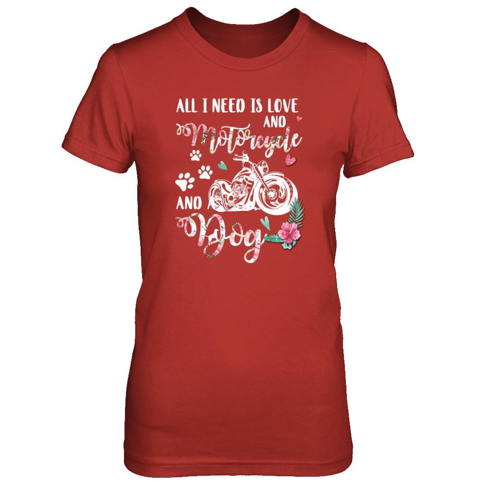 All I Need Is Love And A Motorcycle And A Dog-T-Shirt & Tank Top-Women's T-Shirt-Red