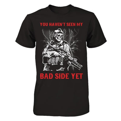 Soldier You Haven't Seen My Bad Side Yet-T-Shirt & Hoodie-Classic T-Shirt-Black