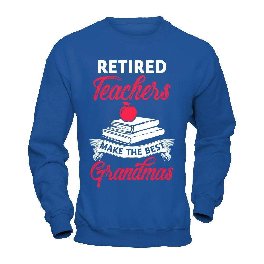 Retired Teachers Make The Best Grandmas-T-Shirt & Hoodie-Crewneck Sweatshirt-Royal