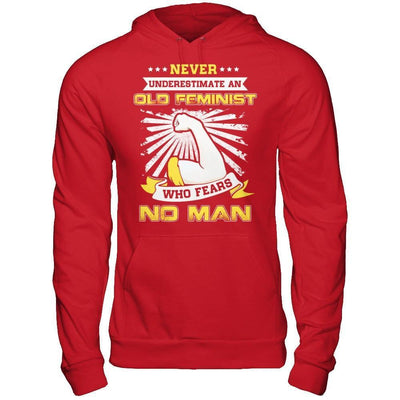 Never Underestimate An Old Feminist Who Fears No Man-T-Shirt & Hoodie-Pullover Hoodie-Red