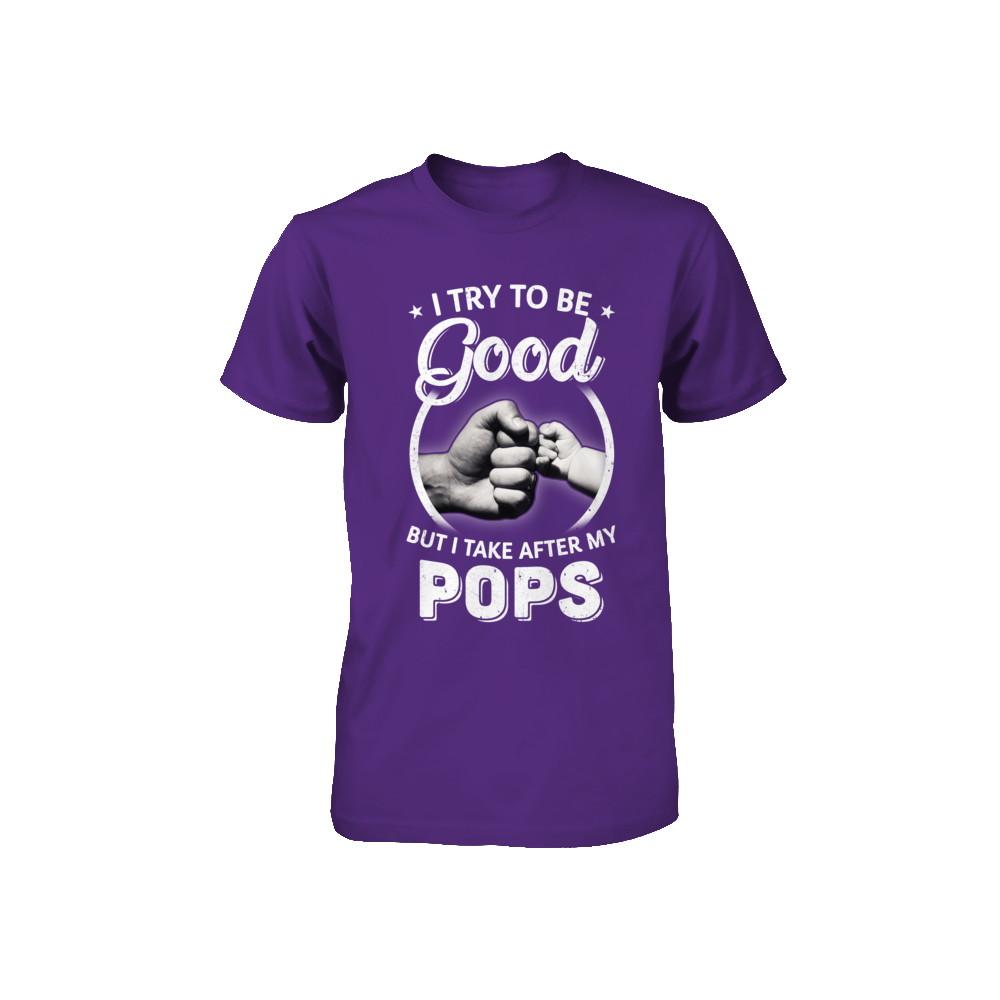 I Try To Be Good But I Take After My Pops Toddler Kids Youth-Youth Shirt-