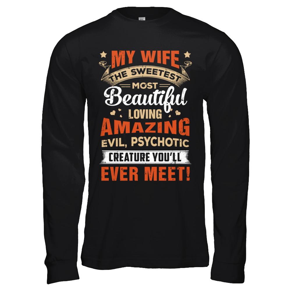 My Wife The Sweetest Most Beautiful Loving Amazing-T-Shirt & Hoodie-Long Sleeve T-Shirt-Black