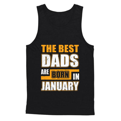 The Best Dads Are Born In January-T-Shirt & Hoodie-Unisex Tank-Black