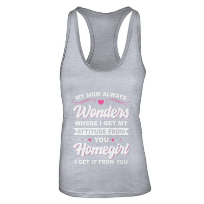 I Get My Attitude From You Homegirl My Mom Wonders-T-Shirt & Tank Top-Women's Ideal Racerback Tank-Heather Grey
