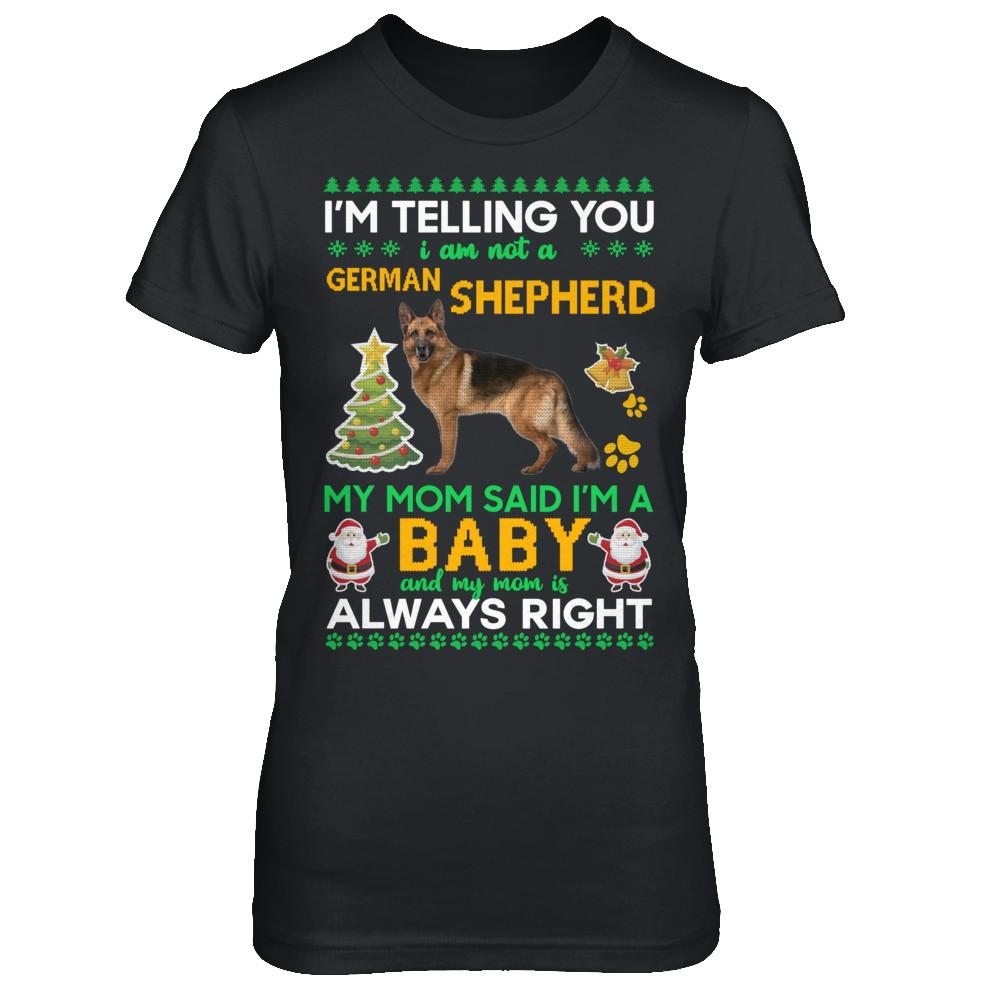 I Am Not A German Shepherd My Mom Said I'm A Baby-T-Shirt & Sweatshirt-Women's T-Shirt-Black