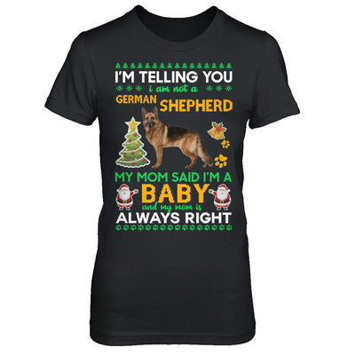 I Am Not A German Shepherd My Mom Said I'm A Baby-T-Shirt & Sweatshirt-Women's T-Shirt-Black
