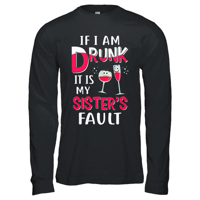 If I'm Drunk It's My Sister's Fault Drinking Wine-T-Shirt & Hoodie-Long Sleeve T-Shirt-Black