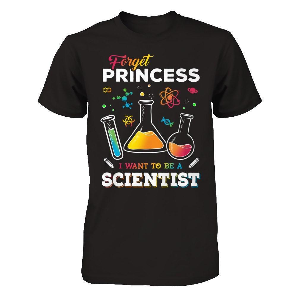 Forget Princess I Want To Be A Scientist-T-Shirt & Hoodie-Premium T-Shirt-Black