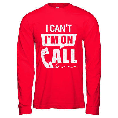 I Can't I'm On Call Distressed-T-Shirt & Hoodie-Long Sleeve T-Shirt-Red