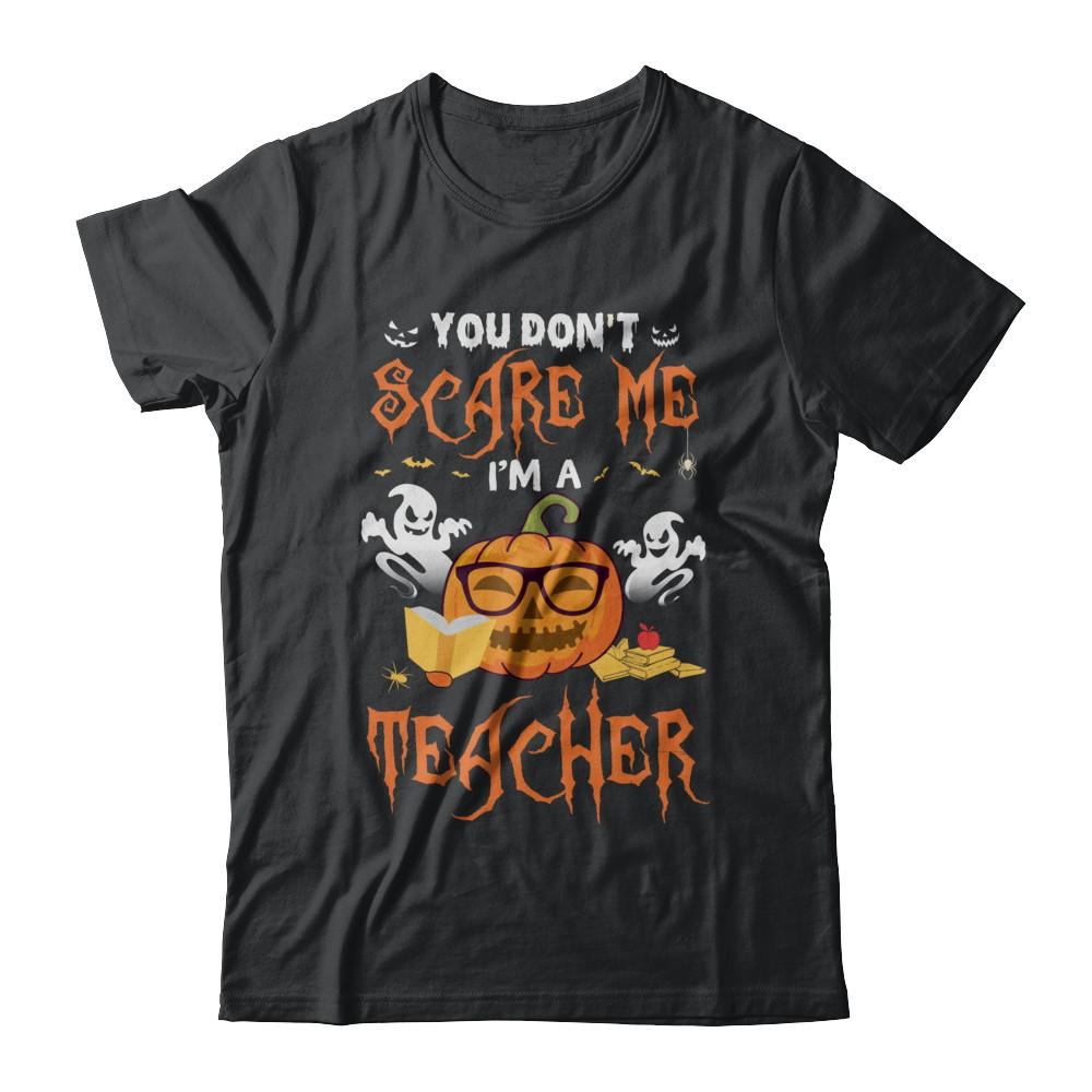 You Dont Scare Me Im A Teacher Halloween-T-Shirt & Hoodie-Classic T-Shirt-Black