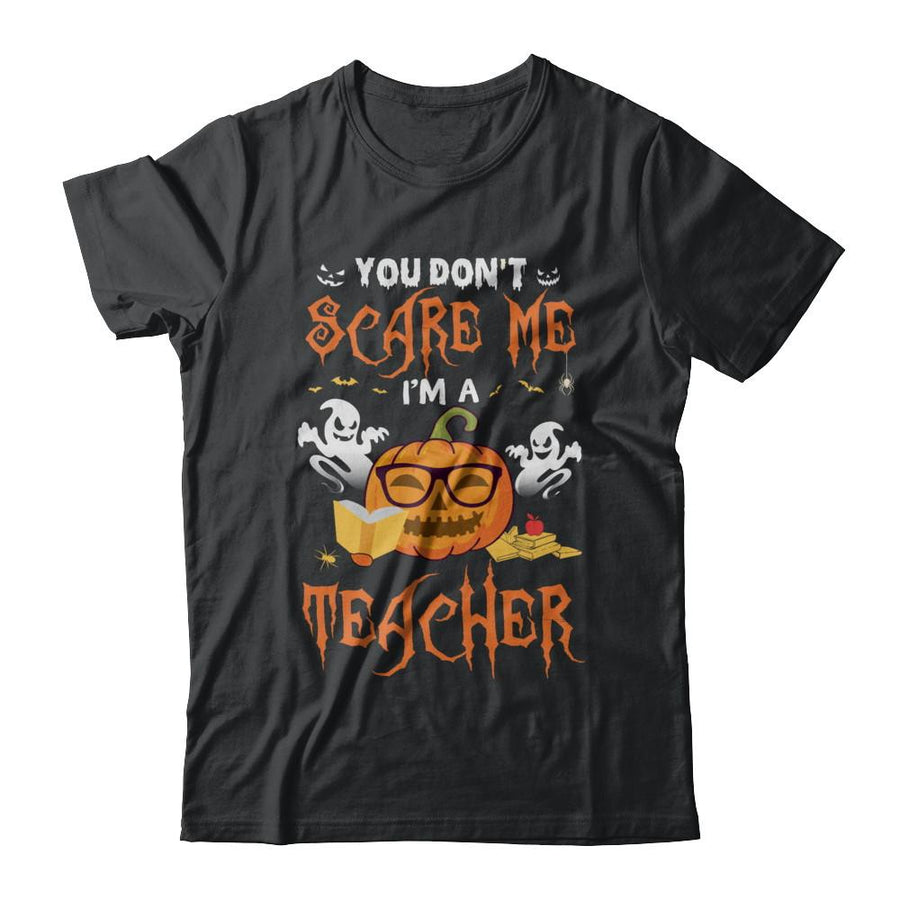 You Dont Scare Me Im A Teacher Halloween-T-Shirt & Hoodie-Classic T-Shirt-Black