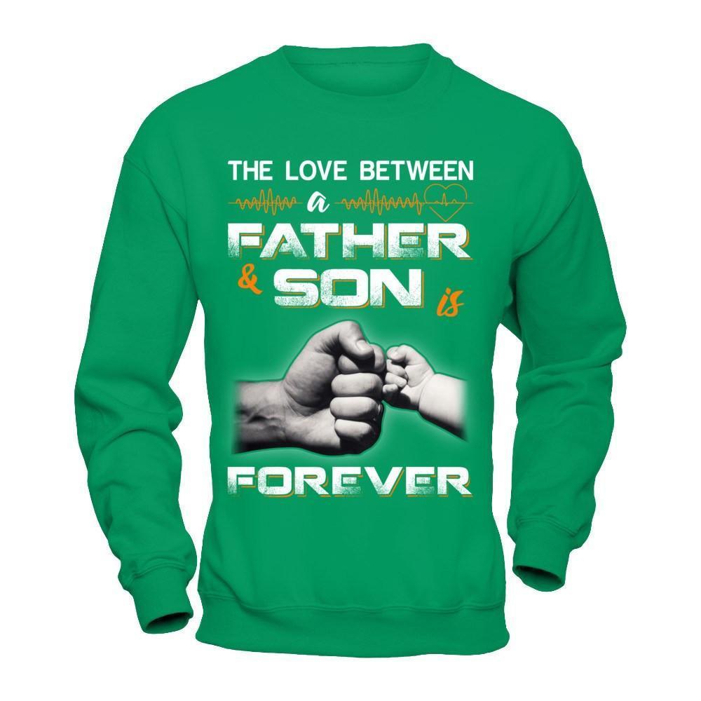 The Love Between A Father and Son Is Forever-T-Shirt & Hoodie-Crewneck Sweatshirt-Irish Green