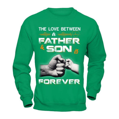 The Love Between A Father and Son Is Forever-T-Shirt & Hoodie-Crewneck Sweatshirt-Irish Green