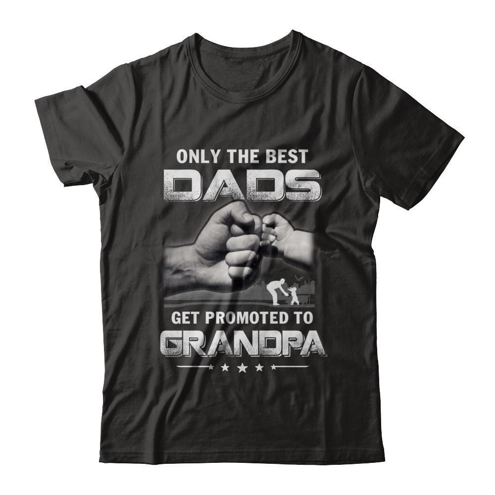 The Best Dads Get Promoted To Grandpa Fathers Day-T-Shirt & Hoodie-Classic T-Shirt-Black