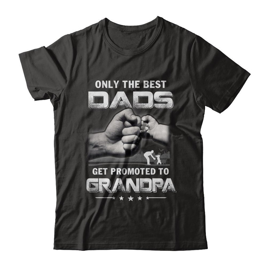 The Best Dads Get Promoted To Grandpa Fathers Day-T-Shirt & Hoodie-Classic T-Shirt-Black