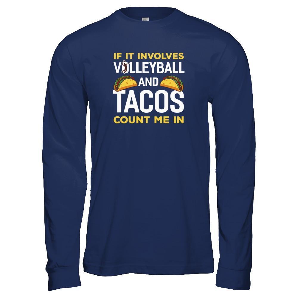 If It Involves Volleyball And Tacos Count Me In-T-Shirt & Tank Top-Long Sleeve T-Shirt-Navy
