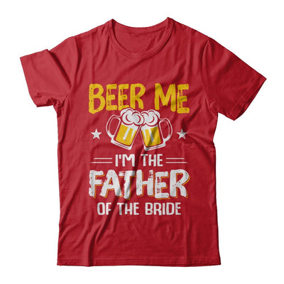 Beer Me I'm The Father Of The Bride Father's Day Gift-T-Shirt & Hoodie-Classic T-Shirt-Red