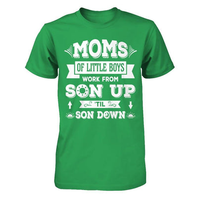 Mom Of Little Boys Work From Son Up 'Til Son Down-T-Shirt & Hoodie-Premium T-Shirt-Kelly Green