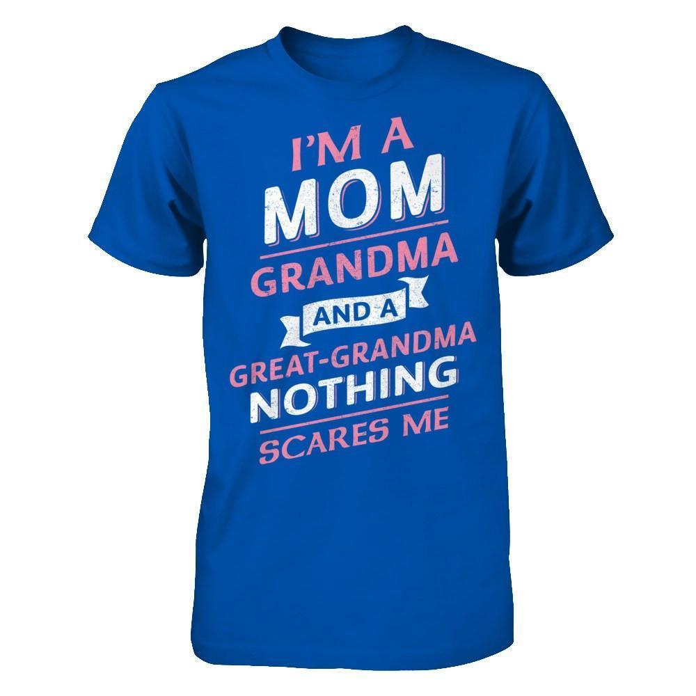 I'm A Mom Grandma And A Great Grandma Nothing Scares Me-T-Shirt & Hoodie-Premium T-Shirt-Royal