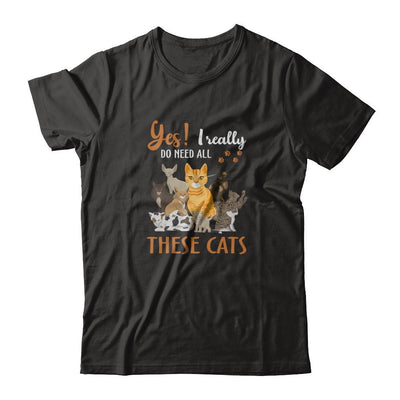 Yes I Really Do Need All These Cats-T-Shirt & Tank Top-Premium T-Shirt-Black