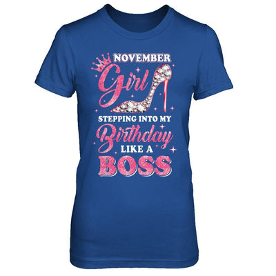 November Girl Stepping into my birthday like a boss Gift-T-Shirt & Hoodie-Women's T-Shirt-Royal