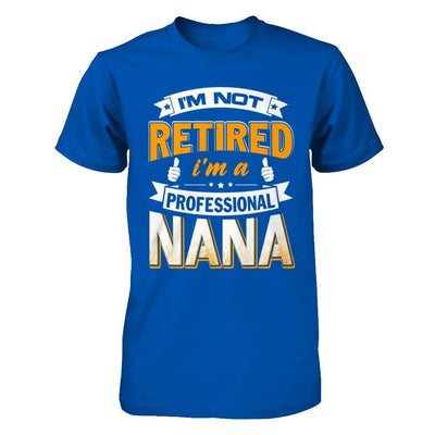 I'm Not Retired I'm A Professional Nana-T-Shirt & Hoodie-Premium T-Shirt-Royal