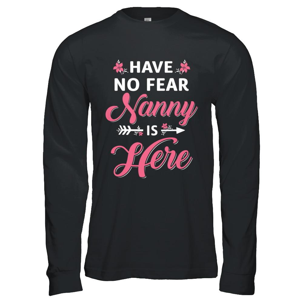 Have No Fear Nanny Is Here Mother's Day Gift-T-Shirt & Hoodie-Long Sleeve T-Shirt-Black