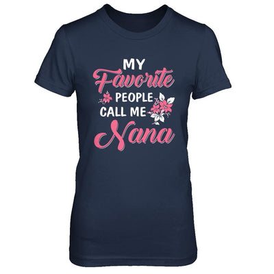 My Favorite People Call Me Nana Mothers Day Gift-T-Shirt & Hoodie-Women's T-Shirt-Navy