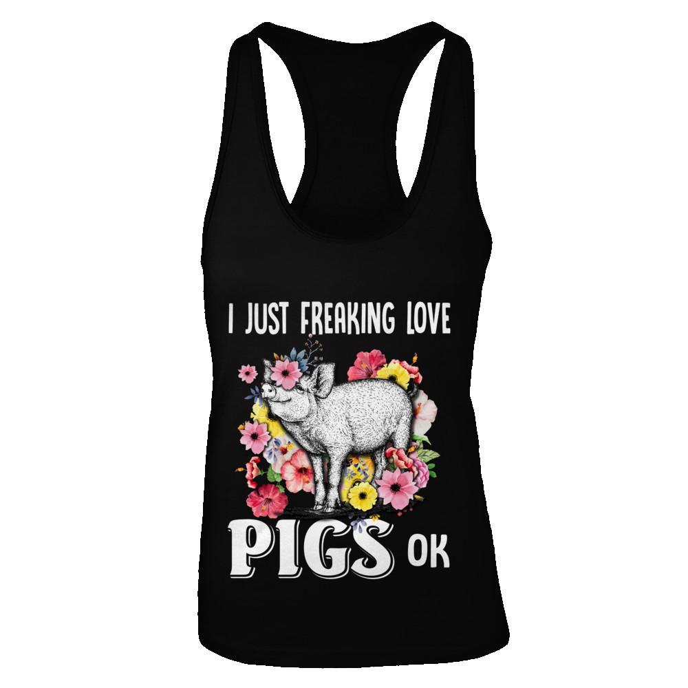 I Just Freaking Love Pigs