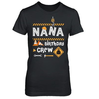Nana Birthday Crew Construction Birthday Party Gift-T-Shirt & Hoodie-Women's T-Shirt-Black