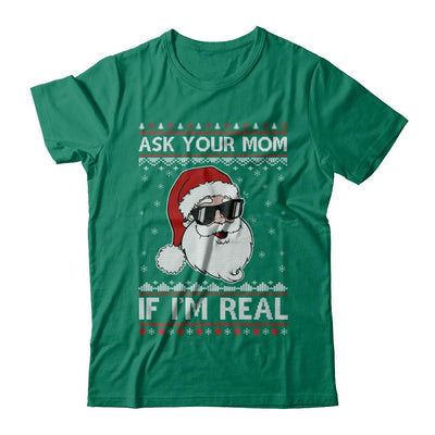 Ask Your Mom If I'm Real Santa Ugly Christmas Sweater-T-Shirt & Sweatshirt-Classic T-Shirt-Kelly Green