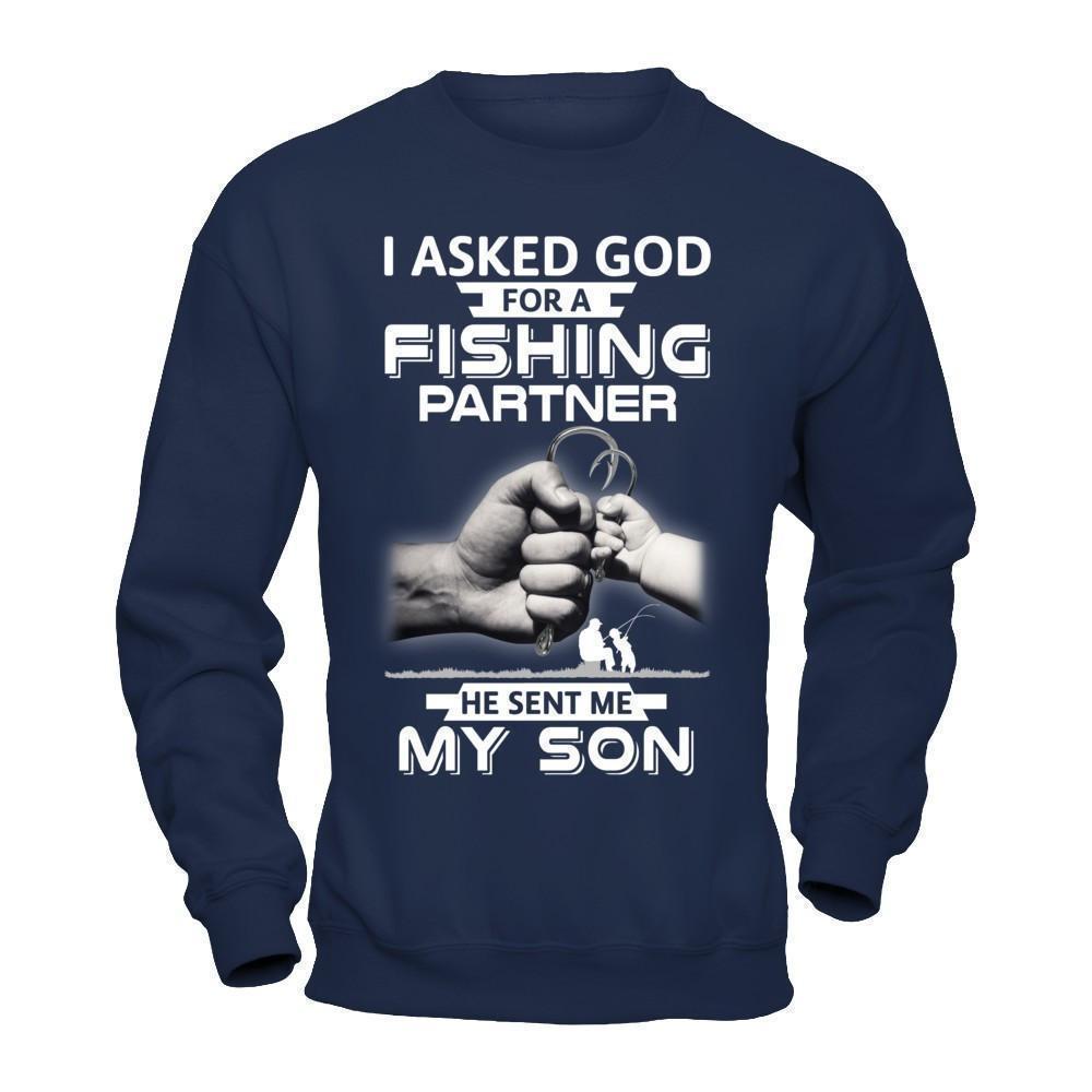 I Asked God For A Fishing Partner He Sent Me My Son-T-Shirt & Hoodie-Crewneck Sweatshirt-Navy