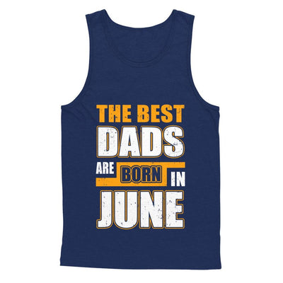 The Best Dads Are Born In June-T-Shirt & Hoodie-Unisex Tank-Navy