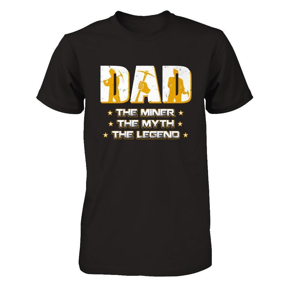 Dad The Miner The Myth The Legend-T-Shirt & Hoodie-Classic T-Shirt-Black