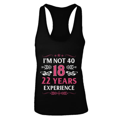 I'm Not 40 I Am 18 Years Old 1981 40th Birthday Gift-T-Shirt & Tank Top-