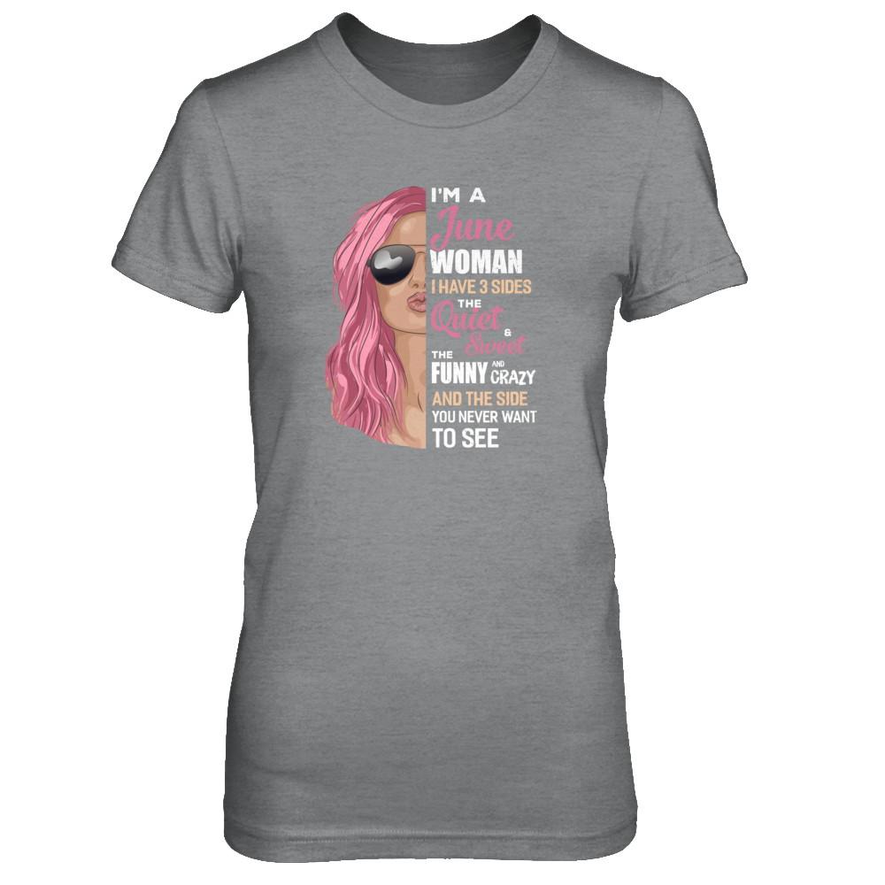 Im A June Woman I Have 3 Sides June Girl Birthday Gift-T-Shirt & Tank Top-Women's T-Shirt-Sport Grey