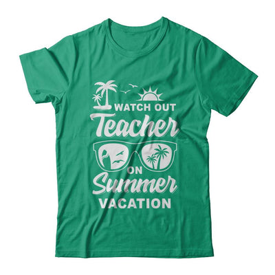 Watch Out Teacher On Summer Vacation-T-Shirt & Hoodie-Classic T-Shirt-Kelly Green