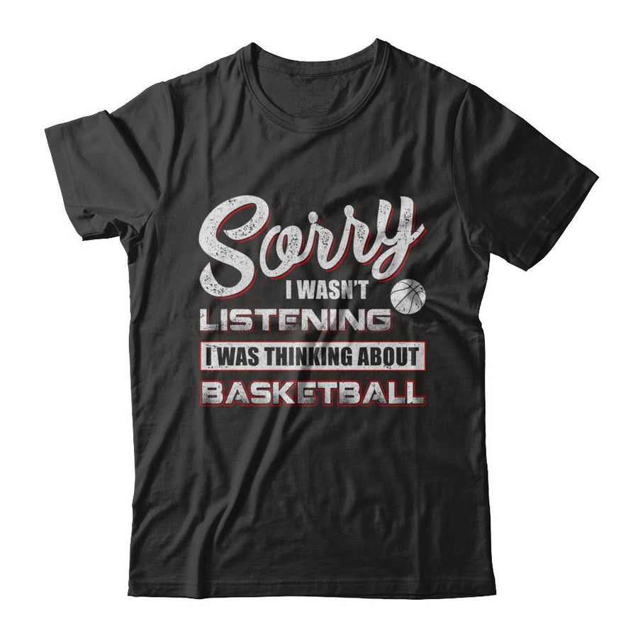 Sorry I Wasn't Listening I Was Thinking About Basketball-T-Shirt & Hoodie-Premium T-Shirt-Black
