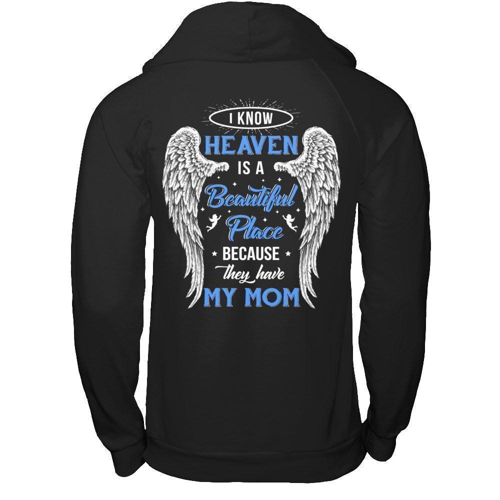 I Know Heaven Is A Beautiful Place Because They Have My Mom-T-Shirt & Hoodie-Pullover Hoodie-Black